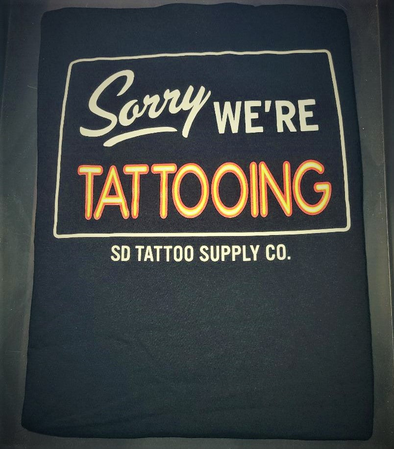 Sorry We're Tattooing Tee shirt